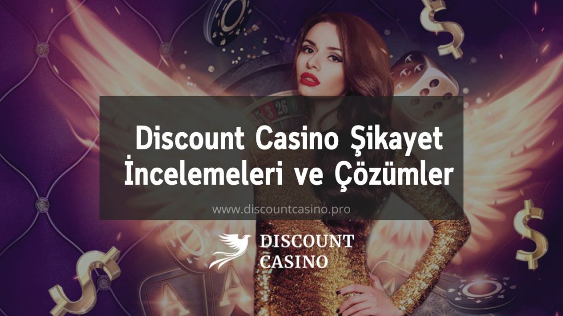 Discount Casino Şikayet İncelemeleri ve Çözümler